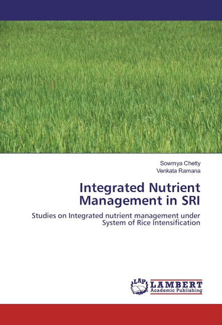 Integrated Nutrient Management in SRI: Studies on Integrated nutrient management under System of Rice Intensification