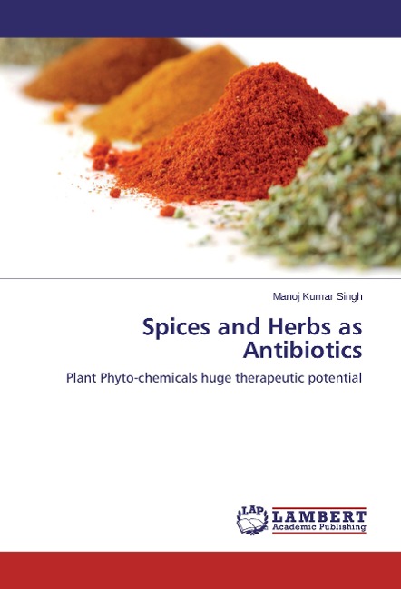 Spices and Herbs as Antibiotics: Plant Phyto-chemicals huge therapeutic potential