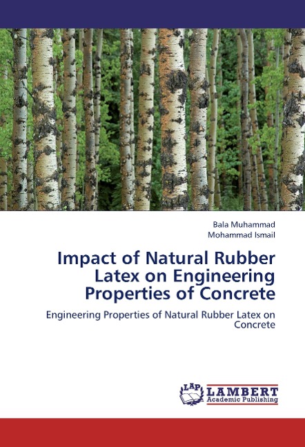 Impact of Natural Rubber Latex on Engineering Properties of Concrete: Engineering Properties of Natural Rubber Latex on Concrete