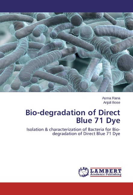 Bio-degradation of Direct Blue 71 Dye: Isolation & characterization of Bacteria for Bio-degradation of Direct Blue 71 Dye