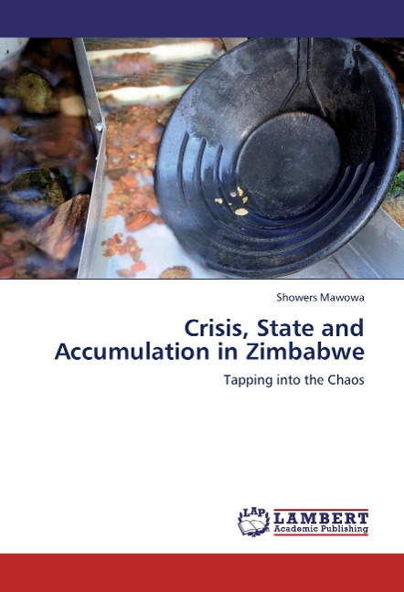 Crisis, State and Accumulation in Zimbabwe: Tapping into the Chaos