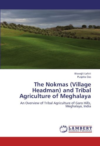The Nokmas and Tribal Agriculture of Meghalaya