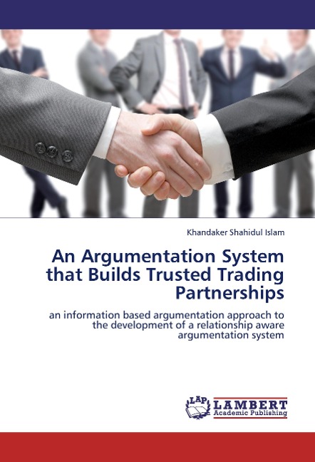 An Argumentation System that Builds Trusted Trading Partnerships: an information based argumentation approach to the development of a relationship aware argumentation system