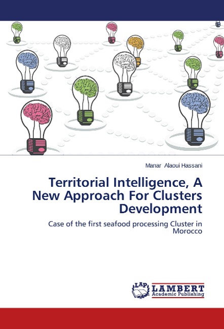 Territorial Intelligence, A New Approach For Clusters Development: Case of the first seafood processing Cluster in  Morocco