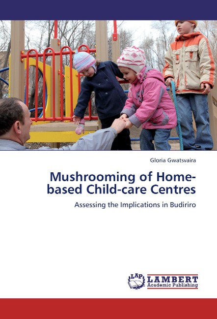 Mushrooming of Home-based Child-care Centres: Assessing the Implications in Budiriro