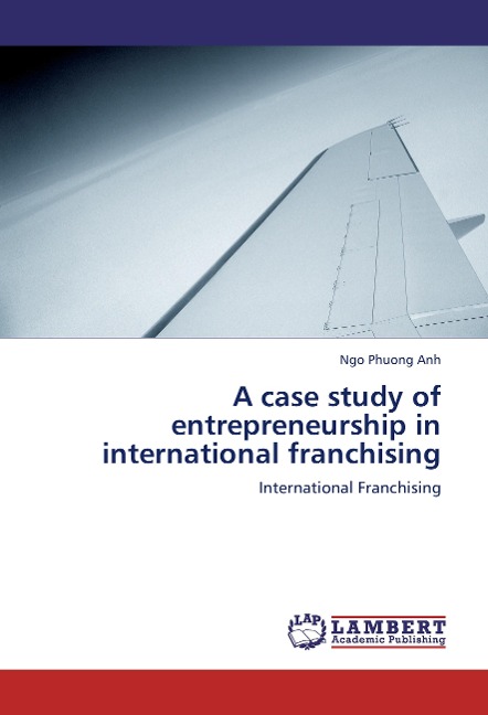 A case study of entrepreneurship in international franchising: International Franchising