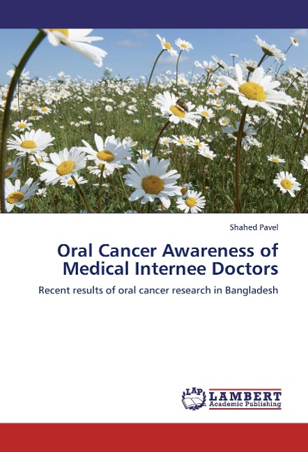 Oral Cancer Awareness of Medical Internee Doctors: Recent results of oral cancer research in Bangladesh
