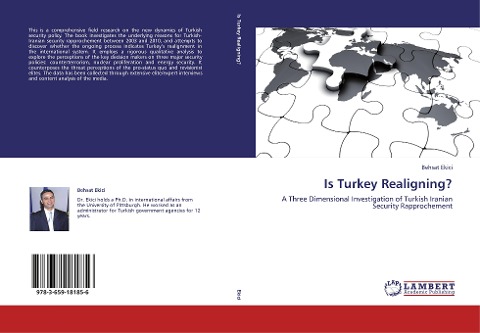 Is Turkey Realigning?: A Three Dimensional Investigation of Turkish Iranian Security Rapprochement