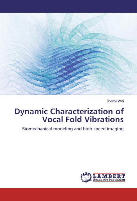 Dynamic Characterization of Vocal Fold Vibrations: Biomechanical modeling and high-speed imaging