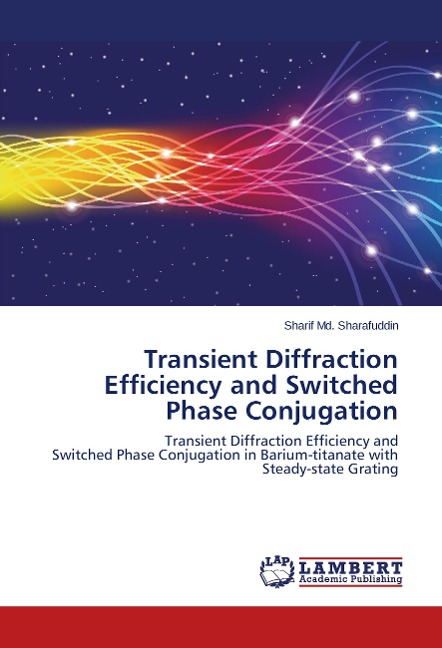 Transient Diffraction Efficiency and Switched Phase Conjugation: Transient Diffraction Efficiency and Switched Phase Conjugation in Barium-titanate with Steady-state Grating