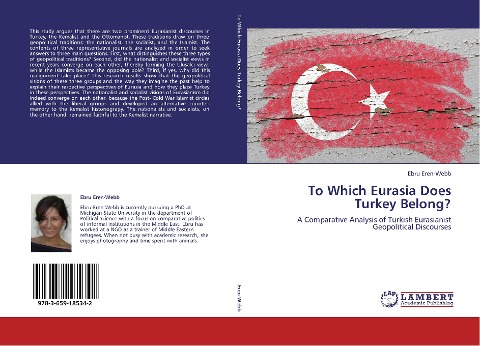 To Which Eurasia Does Turkey Belong?: A Comparative Analysis of Turkish Eurasianist Geopolitical Discourses