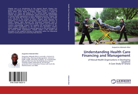 Understanding Health Care Financing and Management: of Mutual Health Organisations in Developing Countries A Case Study Of Ghana