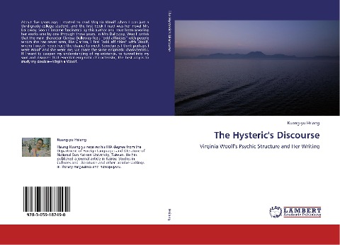 The Hysterics Discourse: Virginia Woolfs Psychic Structure and Her Writing
