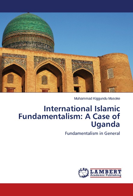 International Islamic Fundamentalism: A Case of Uganda: Fundamentalism in General
