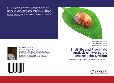 Shelf life and Proximate analysis of Two Edible Insects Ijebu Division: Entomophagy of Pests;Waste to Wealth Part I