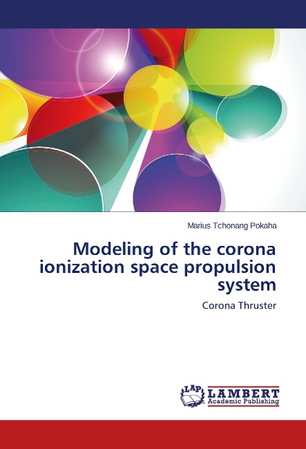 Modeling of the corona ionization space propulsion system: Corona Thruster