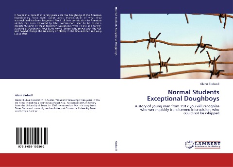 Normal Students Exceptional Doughboys: A story of young men from 1917 you will recognize who were quickly transformed into soldiers who could not be whipped
