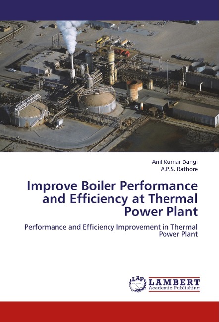 Improve Boiler Performance and Efficiency at Thermal Power Plant: Performance and Efficiency Improvement in Thermal Power Plant