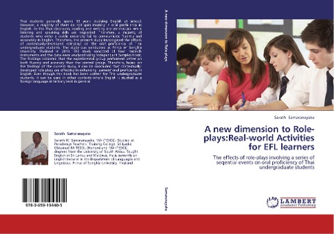 A new dimension to Role-plays:Real-world Activities for EFL learners: The effects of role-plays involving a series of seqential events on oral proficiency of Thai undergraduate students