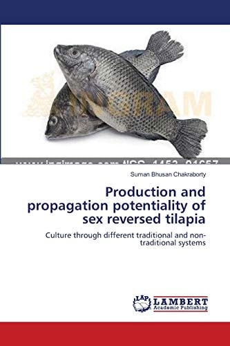 Production and Propagation Potentiality of Sex Reversed Tilapi