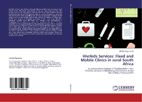 Hiv/Aids Services: Fixed and Mobile Clinics in rural South Africa: A comparative analysis of fixed/mobile clinics Hiv/Aids services in Madibeng Sub-District of the North-West Province RSA