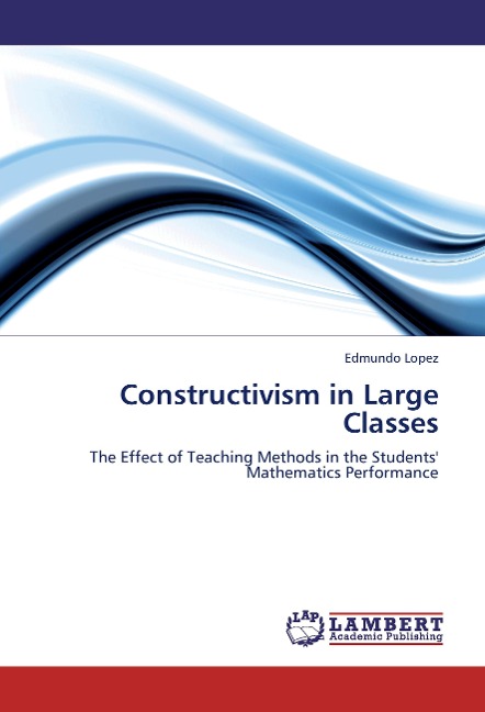 Constructivism in Large Classes: The Effect of Teaching Methods  in the Students Mathematics Performance