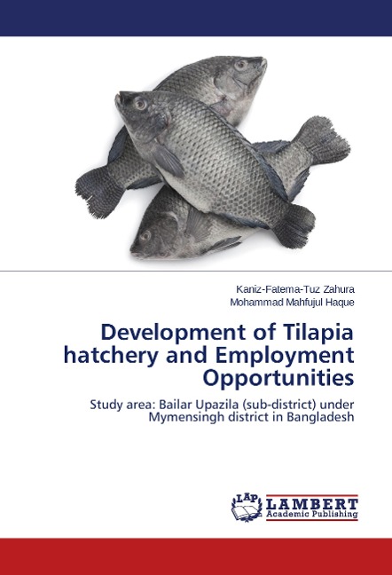 Development of Tilapia hatchery and Employment Opportunities: Study area: Bailar Upazila (sub-district) under Mymensingh district in Bangladesh