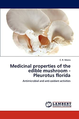Medicinal Properties of the Edible Mushroom - Pleurotus Florid