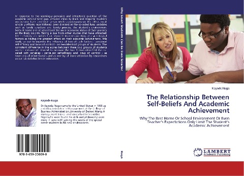 The Relationship Between Self-Beliefs And Academic Achievement: Why The Best Home Or School Environment Or Even Teachers Expectations Only Limit The Students Academic Achievement