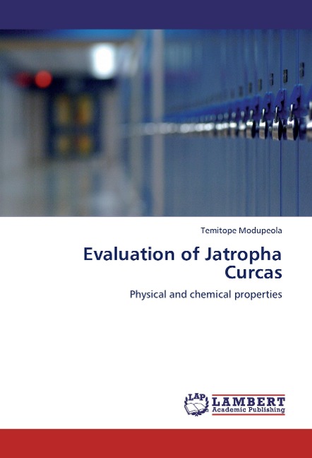 Evaluation of Jatropha Curcas: Physical and chemical properties