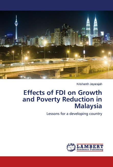 Effects of FDI on Growth and Poverty Reduction in Malaysia: Lessons for a developing country