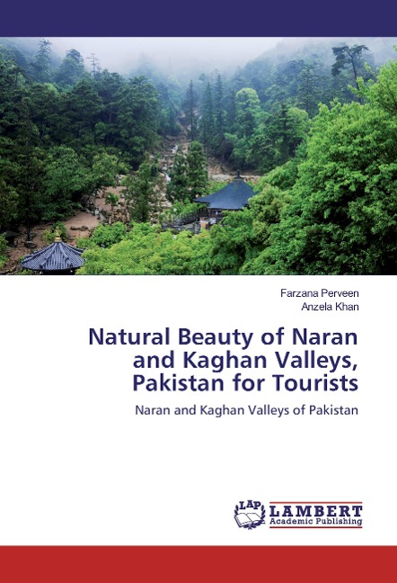 Natural Beauty of Naran and Kaghan Valleys, Pakistan for Tourists: Naran and Kaghan Valleys of Pakistan