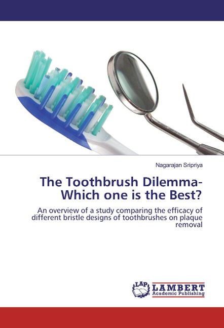 The Toothbrush Dilemma-Which one is the Best?: An overview of a study comparing the efficacy of different bristle designs of toothbrushes on plaque removal