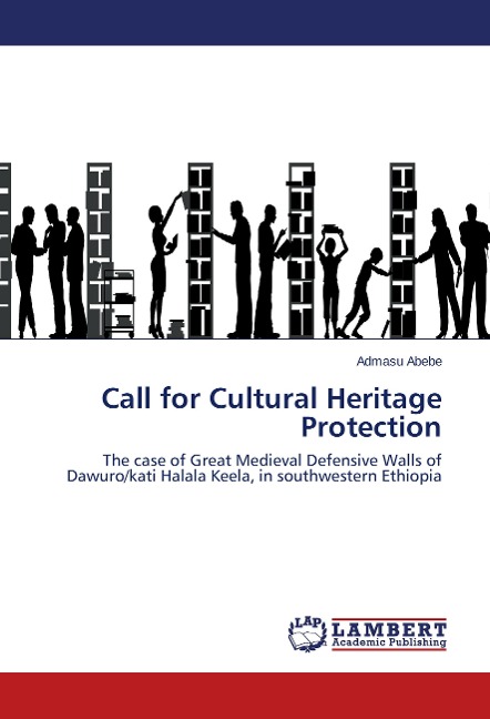 Call for Cultural Heritage Protection: The case of Great Medieval Defensive Walls of Dawuro/kati Halala Keela, in southwestern Ethiopia