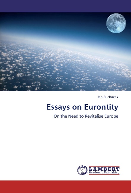 Essays on Eurontity: On the Need to Revitalise Europe