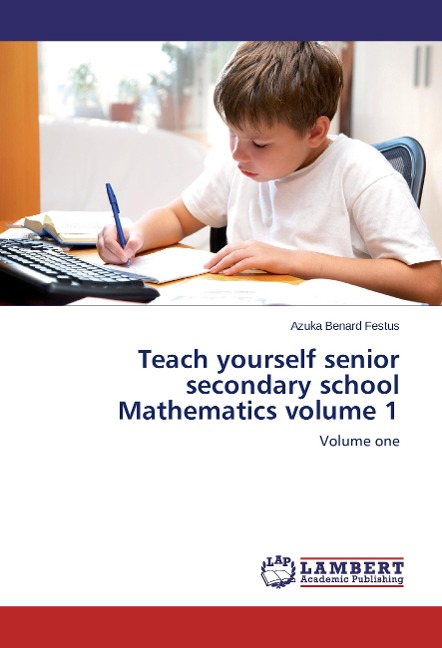 Teach yourself senior secondary school Mathematics volume 1: Volume one