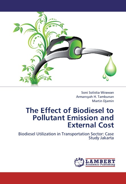 The Effect of Biodiesel to Pollutant Emission and External Cost: Biodiesel Utilization in Transportation Sector: Case Study Jakarta