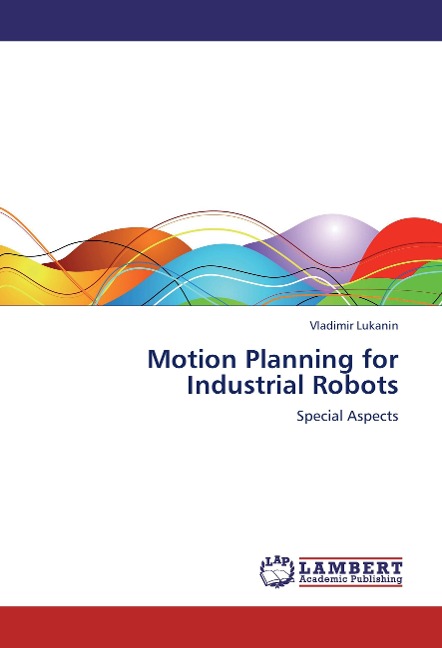 Motion Planning for Industrial Robots: Special Aspects