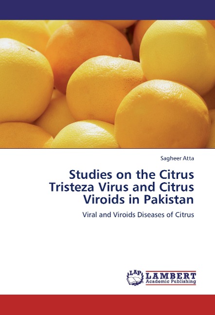 Studies on the Citrus Tristeza Virus and Citrus Viroids in Pakistan: Viral and Viroids Diseases of Citrus