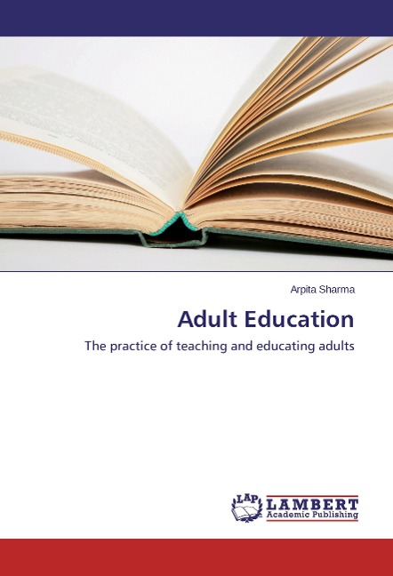 Adult Education: The practice of teaching and educating adults