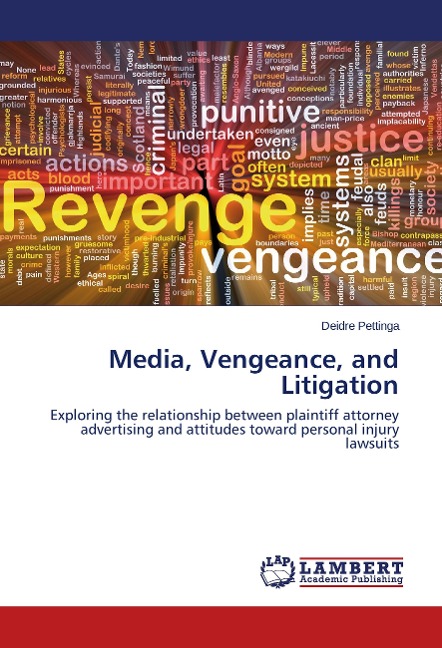 Media, Vengeance, and Litigation: Exploring the relationship between plaintiff attorney advertising and attitudes toward personal injury lawsuits