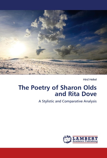 The Poetry of Sharon Olds and Rita Dove: A Stylistic and Comparative Analysis