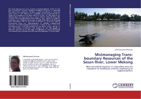 Mis)managing Trans-boundary Resources of the Sesan River, Lower Mekong: How contested resources in a boundary area are important for livelihoods and the importance of regional politics