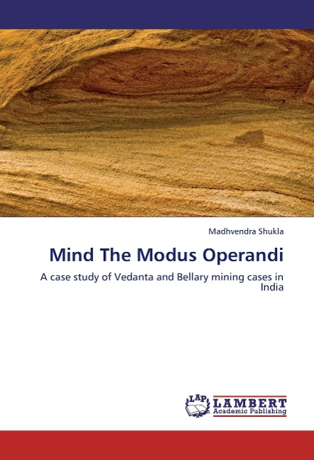 Mind The Modus Operandi: A case study of Vedanta and Bellary mining cases in India