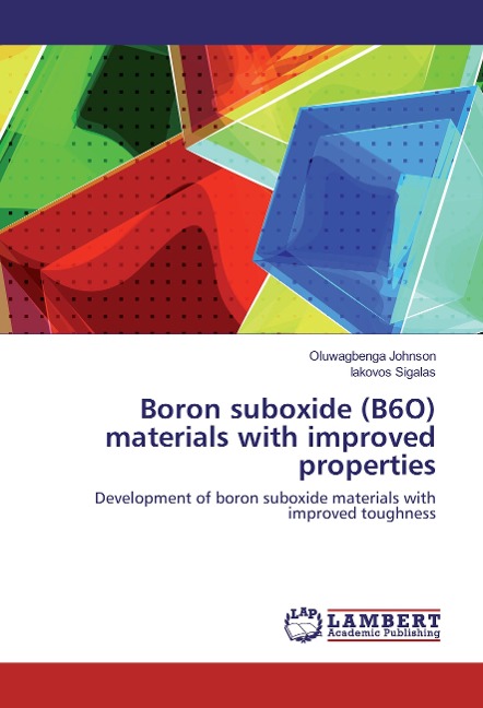 Boron suboxide (B6O) materials with improved properties: Development of boron suboxide materials with improved toughness