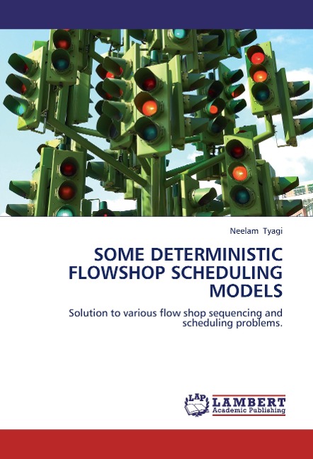 Some deterministic flow shop scheduling models: Solution to various flow shop sequencing and scheduling problems