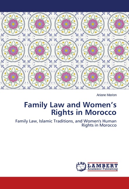 Family Law and Womens Rights in Morocco: Family Law, Islamic Traditions, and Womens Human Rights in Morocco