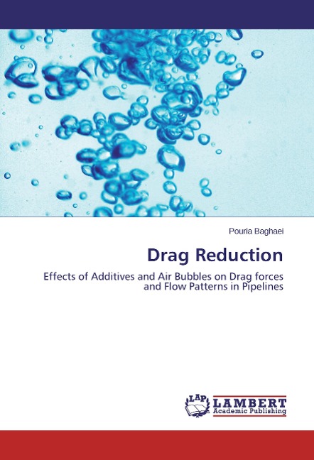 Drag Reduction: Effects of Additives and Air Bubbles on Drag forces and Flow Patterns in Pipelines