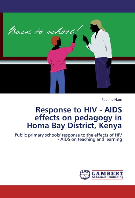 Response to HIV - AIDS effects on pedagogy in Homa Bay District, Kenya: Public primary schools' response to the effects of HIV - AIDS on teaching and learning
