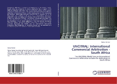 UNCITRAL: International Commercial Arbitration - South Africa: The UNCITRAL Model Law on International Commercial Arbitration as basis for Arbitration in South Africa
